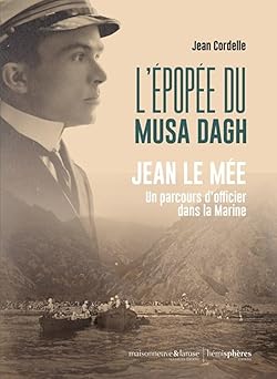 L'épopée des Arméniens et des marins du Musa Dagh El Mina : Jean Le Mée, un parcours d'officier dans la Royale